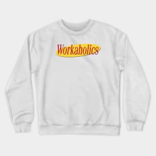 What's The Deal With Workaholics Crewneck Sweatshirt